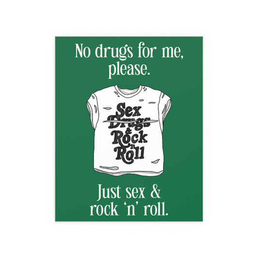 "No drugs for me, just sex & rock 'n' roll." (In putt-putt green.)